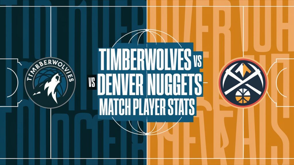 Timberwolves vs Denver Nuggets Match Player Stats