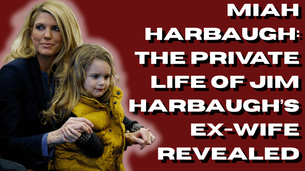 Miah Harbaugh: The Private Life of Jim Harbaugh’s Ex-Wife Revealed