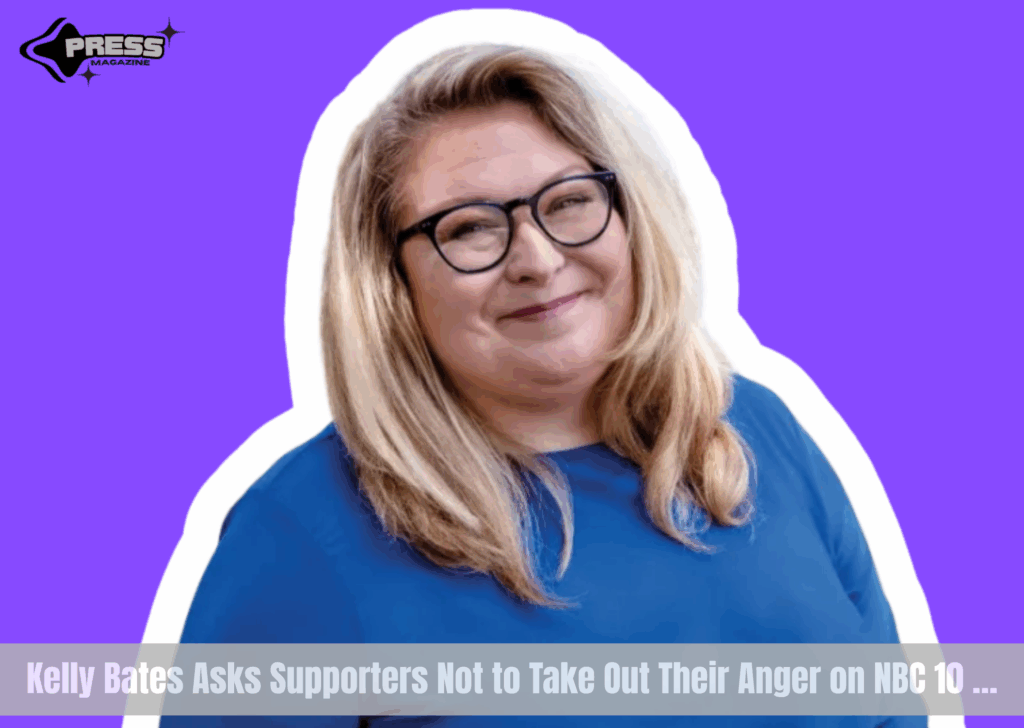 Kelly Bates Asks Supporters Not to Take Out Their Anger on NBC 10 …