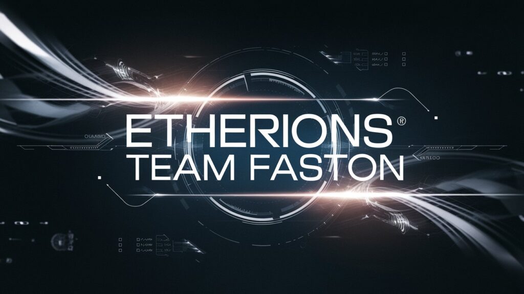 What is Etherions Team Faston? Discover Everything You Need to Know!
