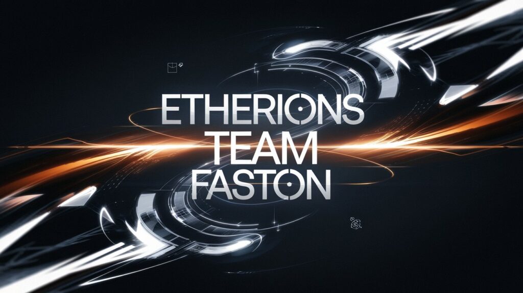 What is Etherions Team Faston? Discover Everything You Need to Know!