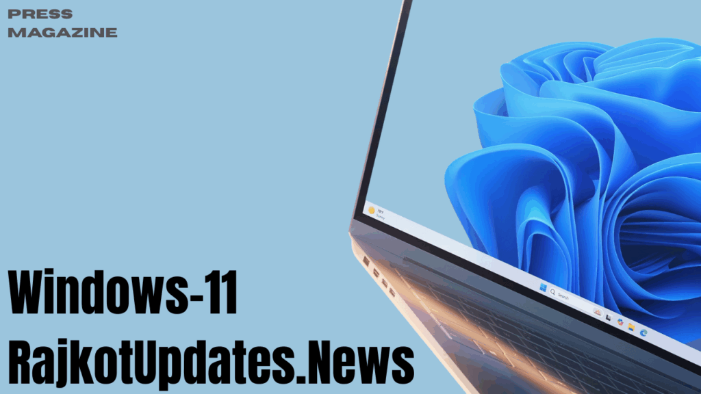 Windows-11 RajkotUpdates.News: Latest Features, Updates & Local Insights