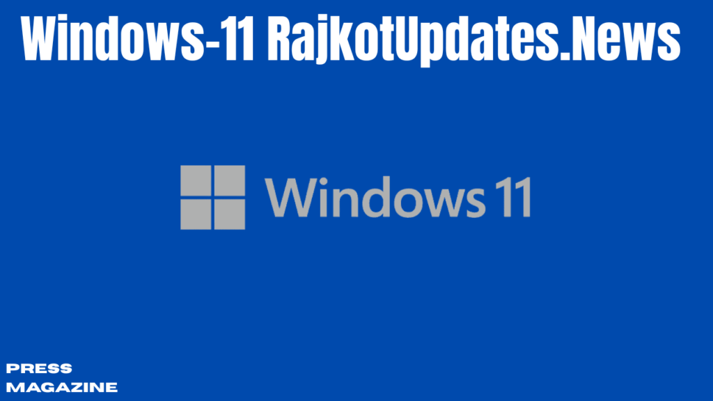 Windows-11 RajkotUpdates.News: Latest Features, Updates & Local Insights