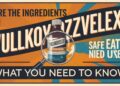 Are the Ingredients in Vullkozvelex Safe to Use? What You Need to Know