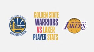 Golden State Warriors vs Lakers Match Player Stats