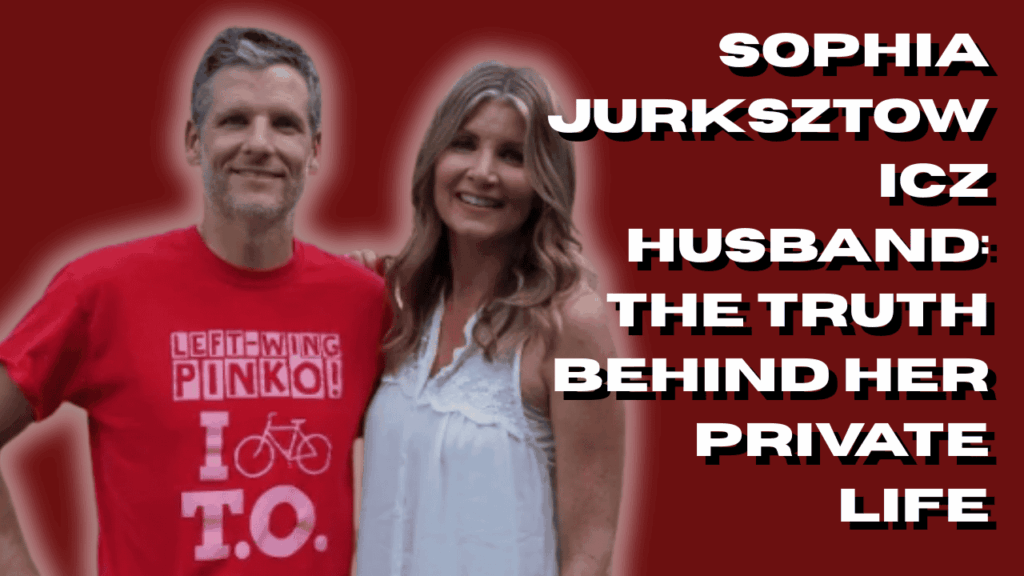 Sophia Jurksztowicz Husband: The Truth Behind Her Private Life