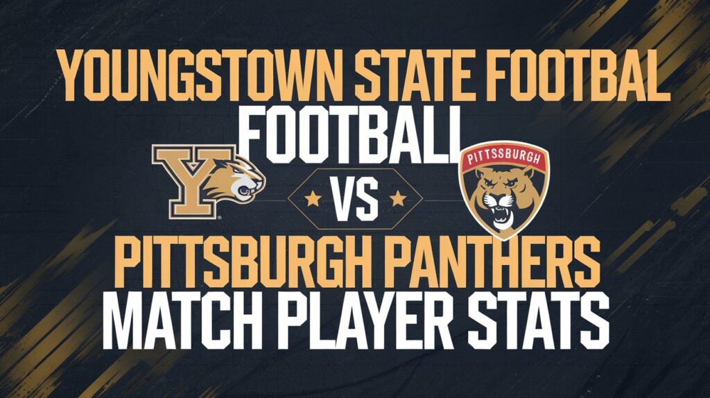 Youngstown State Football vs Pittsburgh Panthers Football Match Player Stats