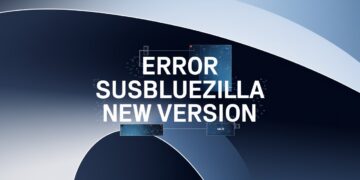 Fix “Error SusBlueZilla New Version” Instantly – Here’s What You Need to Know