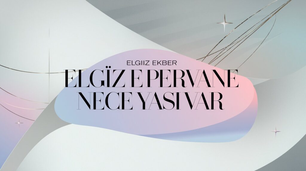 Elgiz Ekber Pervane Nece Yasi Var? Uncover the Truth About Azerbaijan’s Iconic Hosts