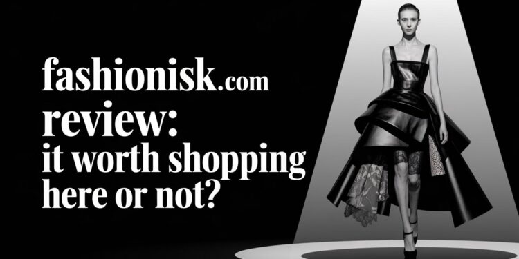 Fashionisk .com Review: Is It Worth Shopping Here or Not?
