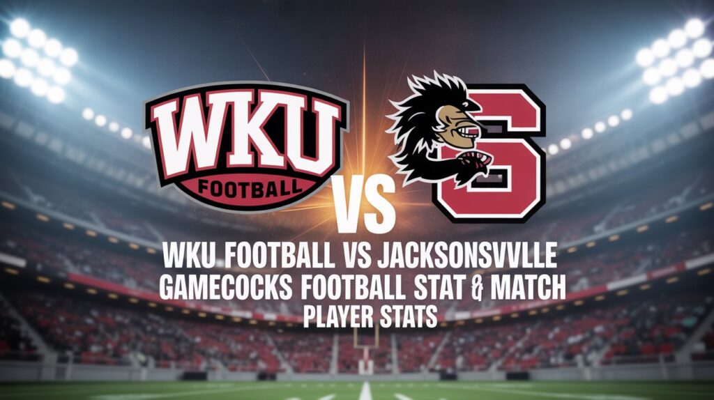 WKU Football vs Jacksonville State Gamecocks Football Match Player Stats