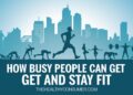 How Busy People Can Get and Stay Fit thehealthyconsumer.com