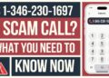 Is 1-346-230-1697 a Scam Call? What You Need to Know Now