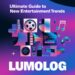 Ultimate Guide to New Entertainment Trends Lumolog