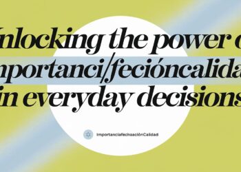 Unlocking the Power of importanciafechaduracióncalidad in Everyday Decisions