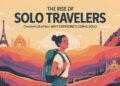 The Rise of Solo Travelers CreativeCultureTribe: Why Everyone's Going Solo