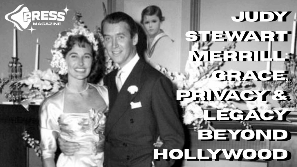 Judy Stewart Merrill: Grace, Privacy & Legacy Beyond Hollywood