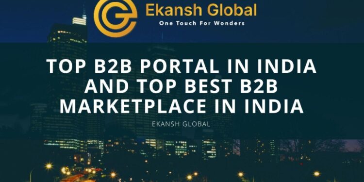 Top B2B Portal in India and Top Best B2B Marketplace In India – Ekansh Global