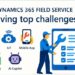 Top 10 Field Service Challenges and How Dynamics 365 for Field Service Solves Them