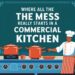Where All the Mess Really Starts in a Commercial Kitchen