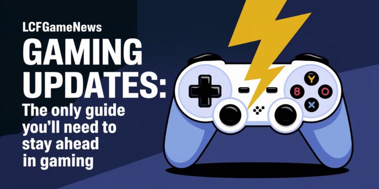 LCFGamenews Gaming Updates