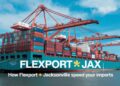 Flexport Jax — How Flexport + Jacksonville Speed Your Imports