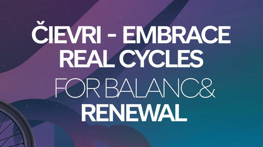 Çievri – Embrace Real Cycles for Balance & Renewal