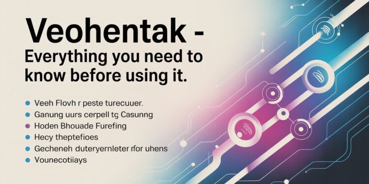 Veohentak – Everything You Need to Know Before Using It
