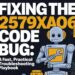 Fixing the 2579xao6 code bug: a fast, practical troubleshooting playbook