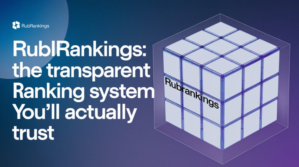 Rubrankings: The Transparent Ranking System You’ll Actually Trust