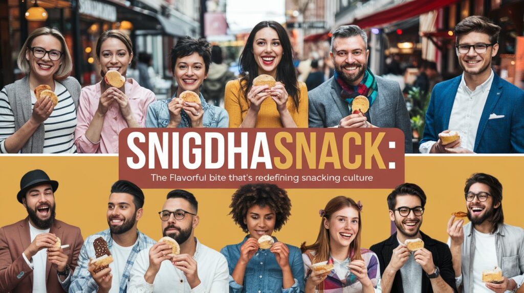Snigdhasnack: The Flavorful Bite That’s Redefining Snacking Culture