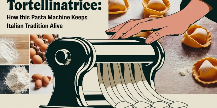 Tortellinatrice: How This Pasta Machine Keeps Italian Tradition Alive