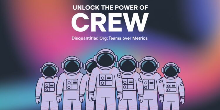Unlock the Power of Crew Disquantified Org: Teams Over Metrics