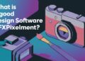 What is a Good Design Software Gfxpixelment?