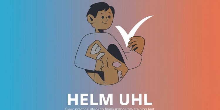 HELM UHL: Clear, Practical Steps to Finish Mandatory Training Fast