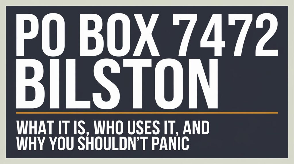 PO Box 7472 Bilston: What It Is, Who Uses It, and Why You Shouldn't Panic