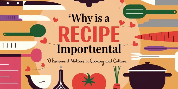 Why Is a Recipe Important Heartumental