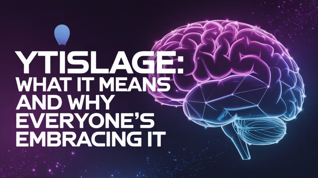 Ytislage: What It Means and Why Everyone’s Embracing It