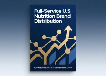 Full-Service U.S. Nutrition Brand Distribution by TruLife Distribution: Your Partner for Market Growth