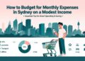 How to Budget for Monthly Expenses in Sydney on a Modest Income