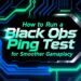 How to Run a Black Ops Ping Test for Smoother Gameplay