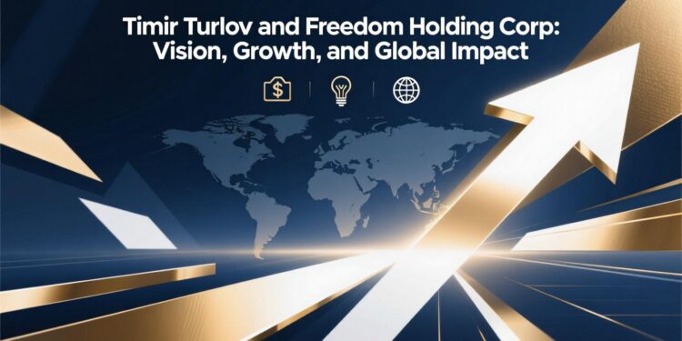 Timur Turlov and Freedom Holding Corp: Vision, Growth, and Global Impact