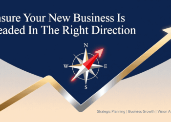 Ensure Your New Business Is Headed In The Right Direction