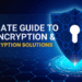 Ultimate Guide to AES Encryption and File Encryption Solutions