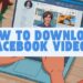 How to Download Facebook Videos