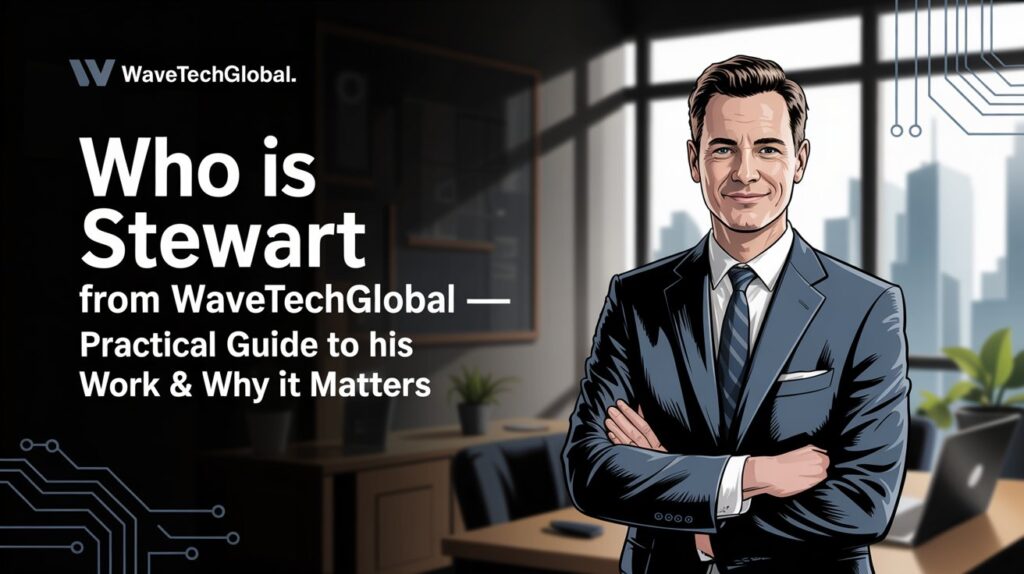Who is Stewart From Wavetechglobal