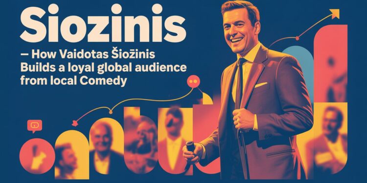 Siozinis — How Vaidotas Šiožinis Builds a Loyal Global Audience from Local Comedy