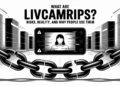 What Are Livcamrips? Risks, Reality, and Why People Use Them