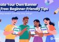 Create Your Own Banner for Free: Beginner-Friendly Tips