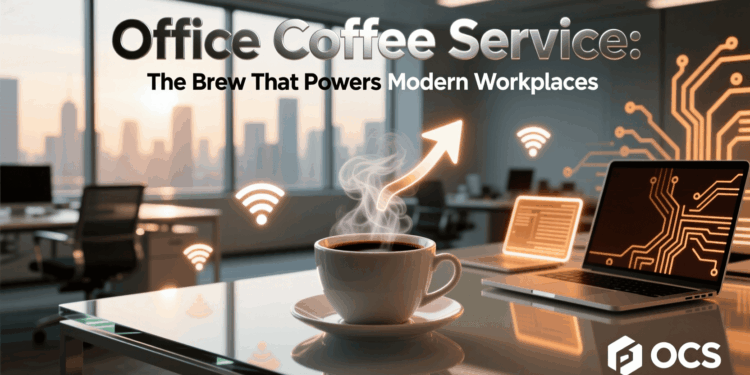 Office Coffee Service: The Brew That Powers Modern Workplaces
